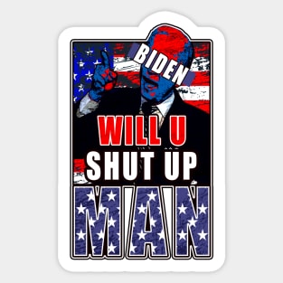 Will You Shut Up Man Sticker